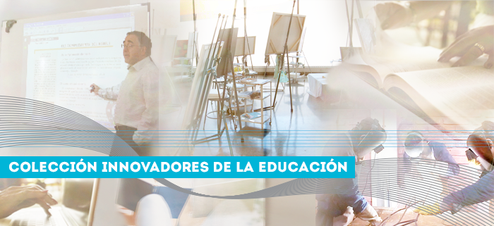 Colección Innovadores de la Educación.